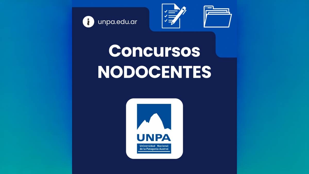 La UNPA busca cubrir cargos nodocentes en tres unidades académicas y Rectorado